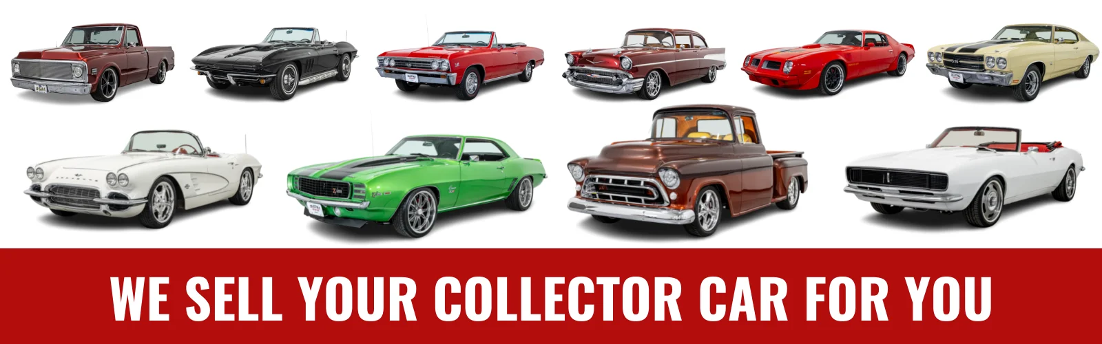 A lineup of classic trucks, Corvettes, Chevelles, Camaros and a Trans Am above the words: We sell your collector car for you
